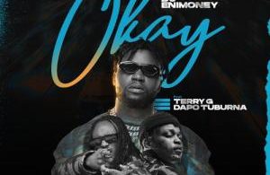DJ Enimoney - Okay Ft. Terry G & Dapo Tuburna