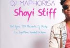 Hume Forex & DJ Maphorisa – Shayi Stiff Mp3