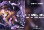 Trippie Redd Ft. Lil Durk & G Herbo – OTF KNIGHTMARE