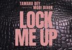 Tamara Dey – Lock Me Up ft. Mobi Dixon Mp3