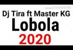 Dj Tira ft Master KG – Lobola (2020)