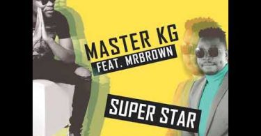 Master KG - Superstar [Feat. Mr Brown]
