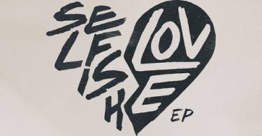 EP: DJ Snake & Selena Gomez – Selfish Love