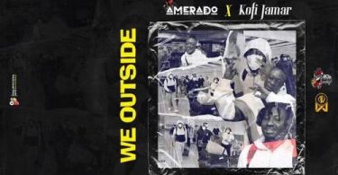 Download Amerado Ft Kofi Jamar We Outside MP3 Download