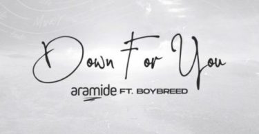 Download Aramide Down For You ft Boybreed MP3 Download