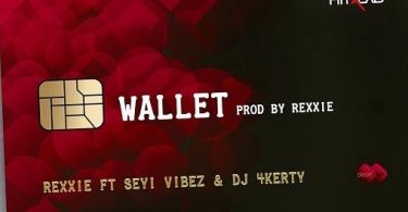 Download Rexxie ft Seyi Vibez DJ 4kerty Wallet MP3 Download