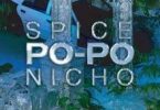 Download Spice Po Po Ft Nicho MP3 Download