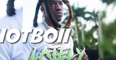 Download Hotboii Lately Mp3 Download