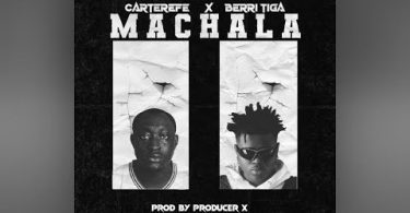 Download Carter Efe Machala Ft Berri Tiga MP3 Download