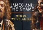 Download James And The Shame Where We’re Going MP3 Download