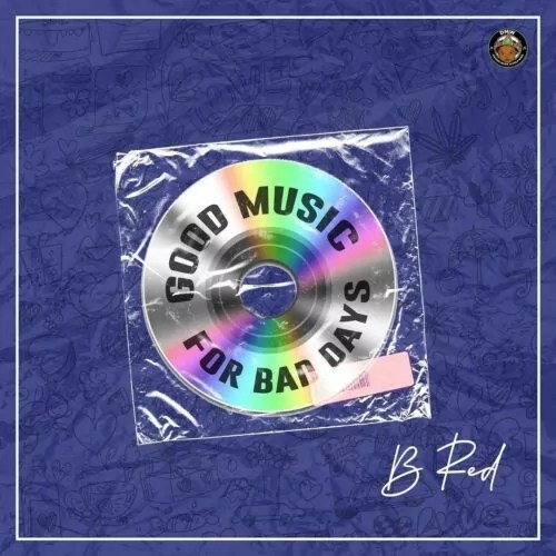 EP: B-Red – Good Music for Bad Days